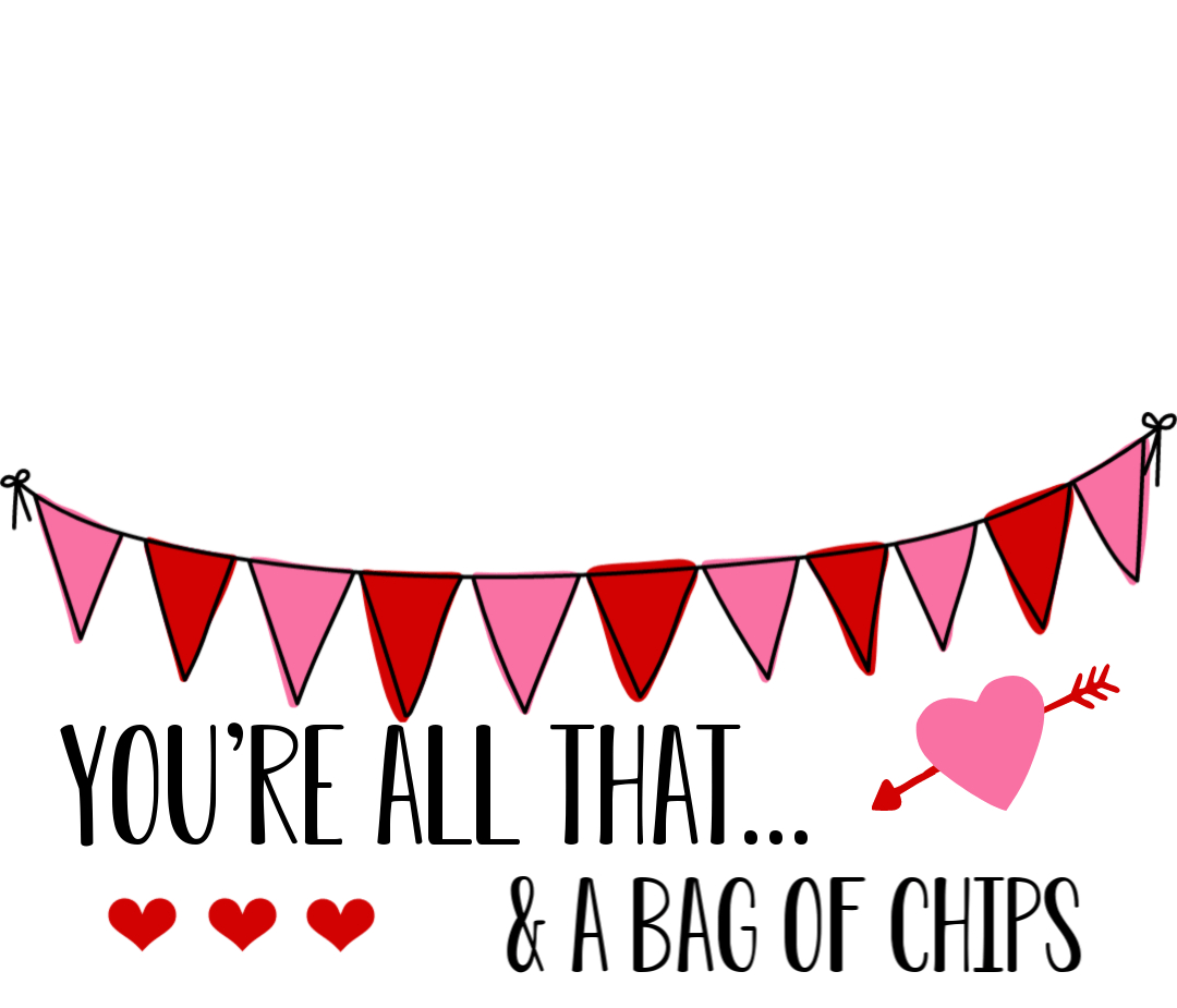 All That And A Bag Of Chips Valentines - Crazy Little Projects throughout All That And A Bag Of Chips Valentine Printable