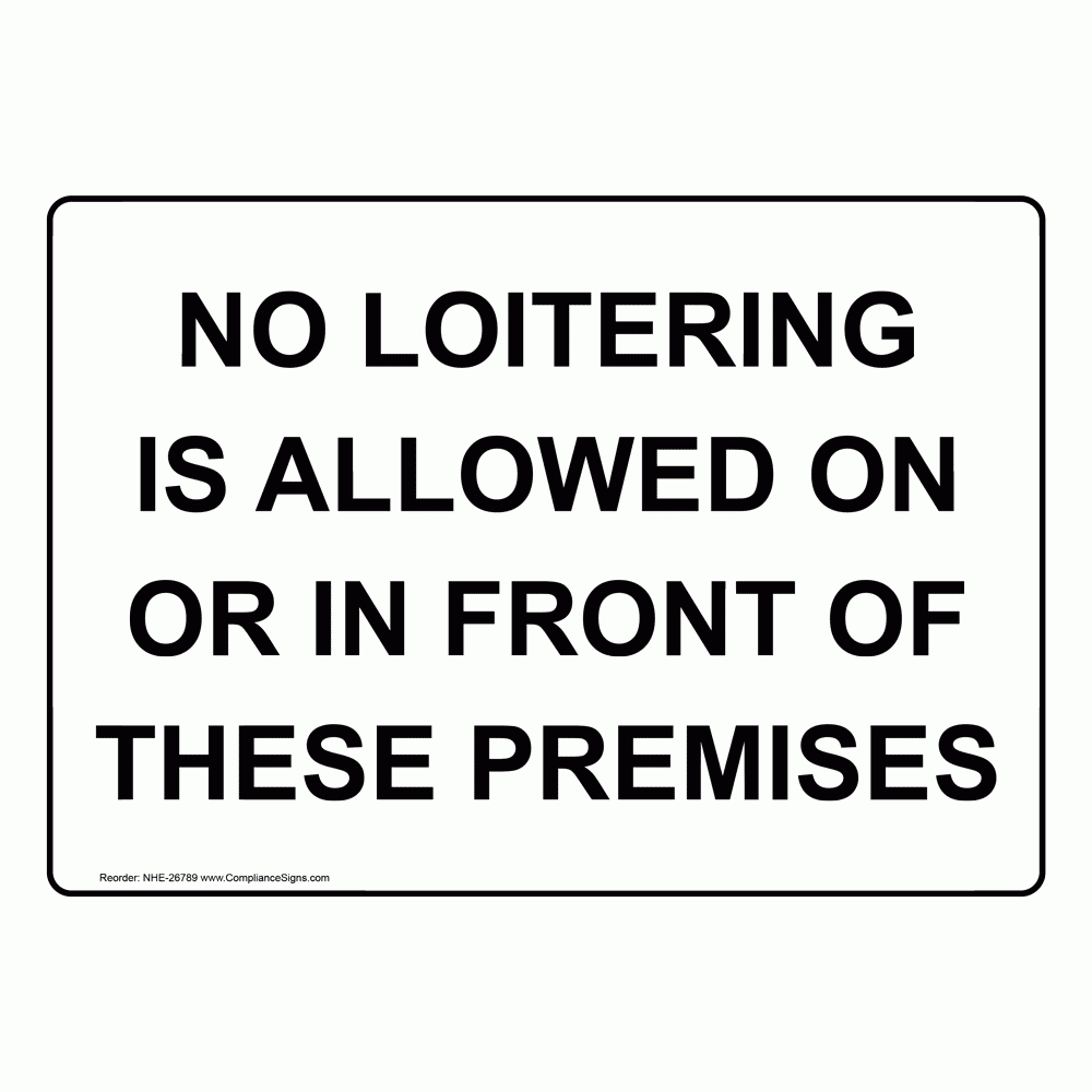 No Loitering Is Allowed On Or In Front Of These Sign Nhe-26789 regarding No Loitering Sign Printable