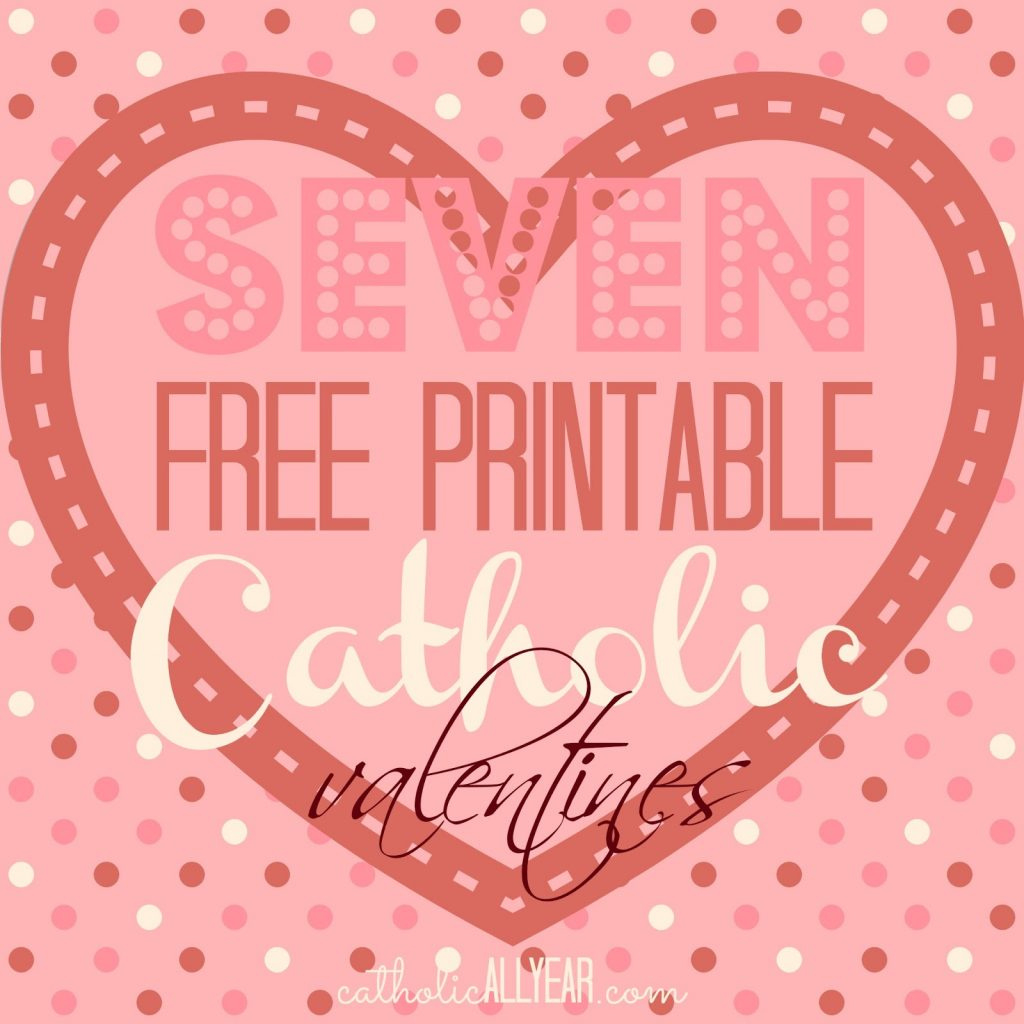 Seven Free Printable Catholic Valentines - Catholic All Year with regard to Free Printable Catholic Valentines