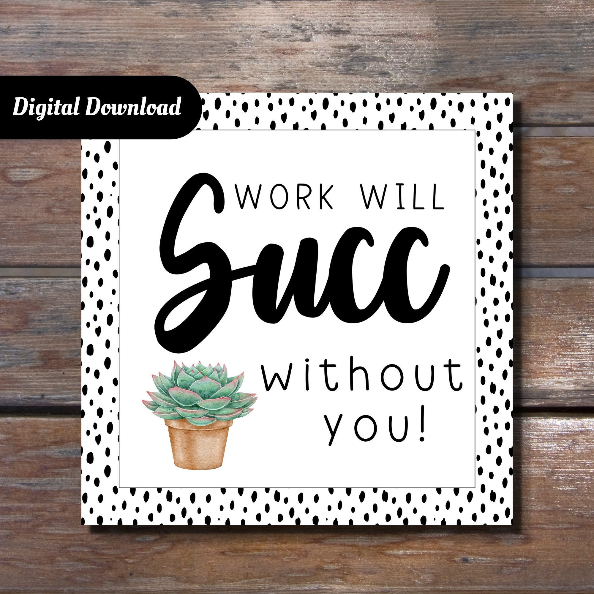 Work Will Succ Without You Printable Tag - Etsy throughout Work Will Succ Without You Free Printable