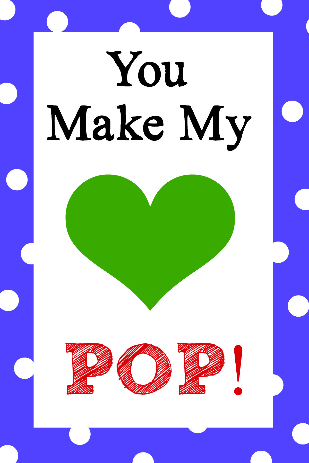 You Make My Heart Pop! Valentine&amp;#039;S Idea - Crazy Little Projects within You Make My Heart Pop Valentine Free Printable