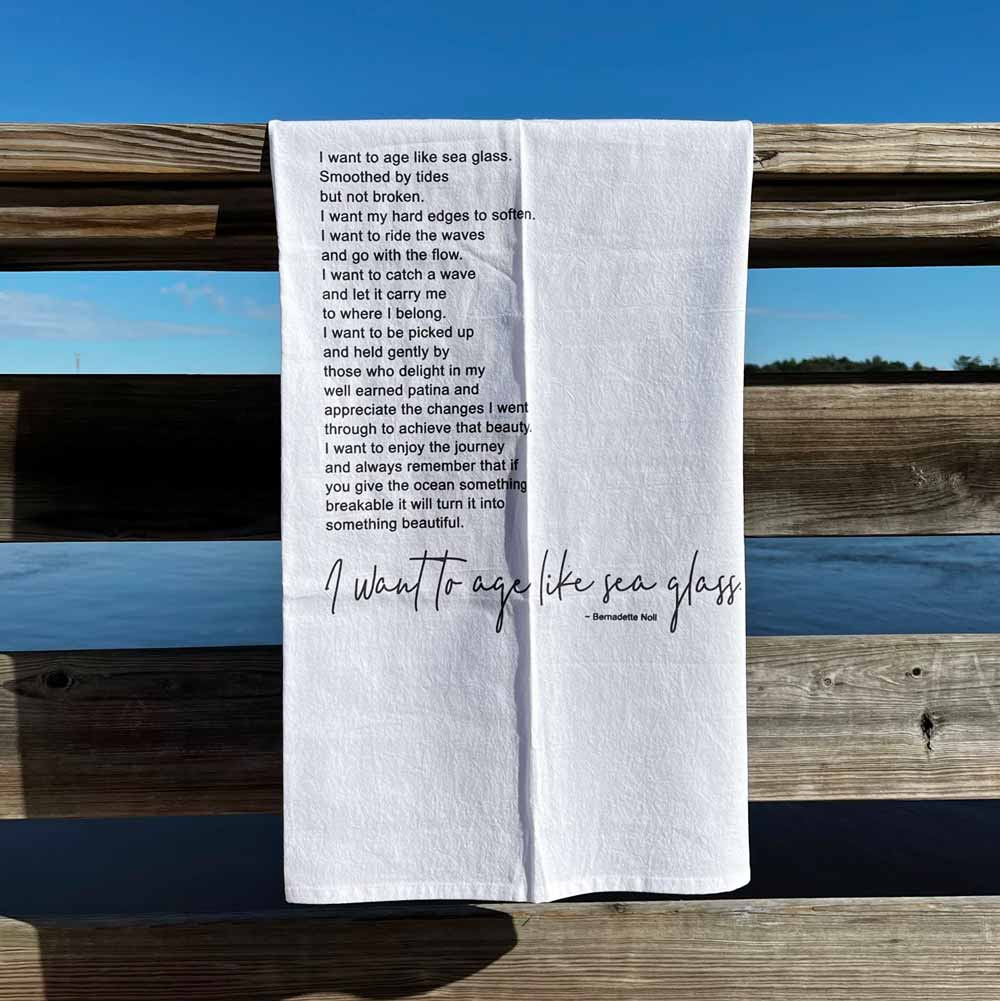 Age Like Sea Glass&amp;quot; Tea Towel - Lisa-Marie&amp;#039;S Made In Maine with regard to I Want To Age Like Sea Glass Printable
