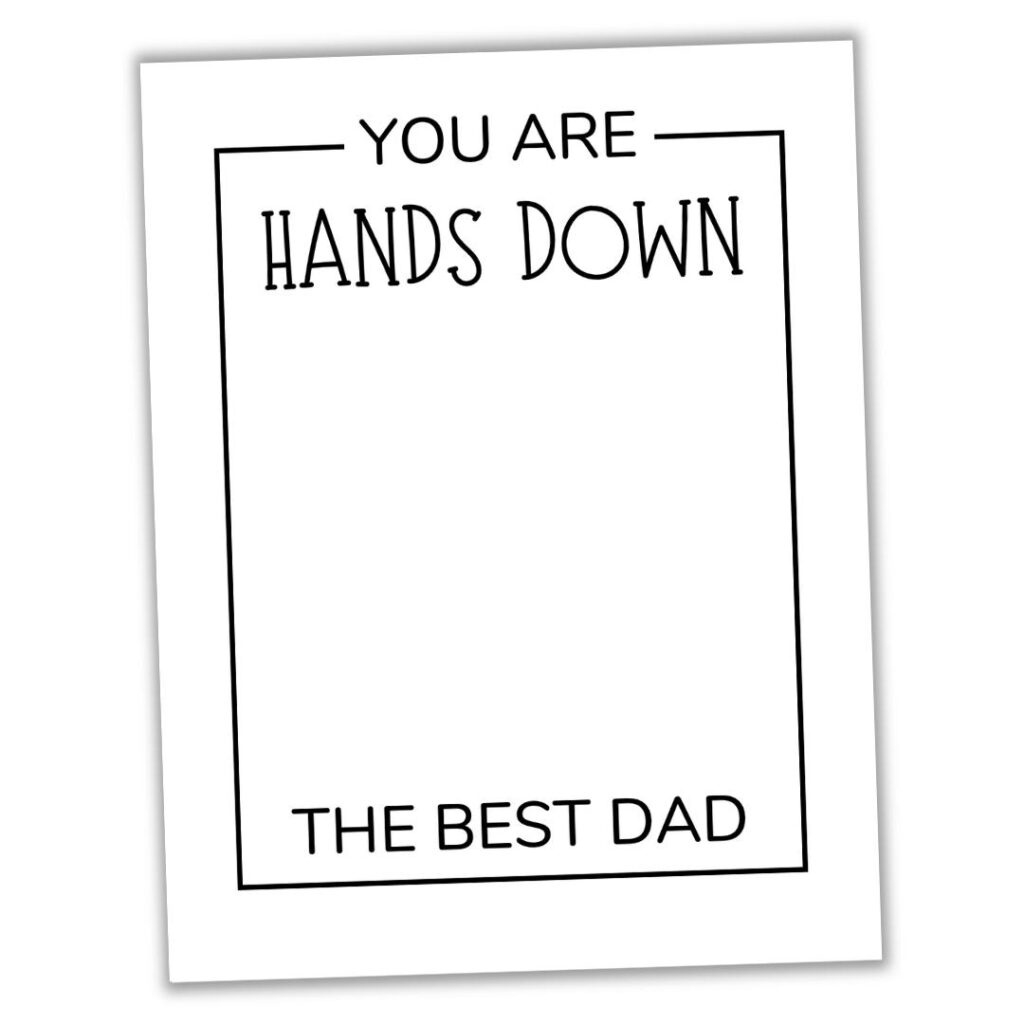 Free &amp;quot;Hands Down Best Dad&amp;quot; Printable (Handprint Craft For Father&amp;#039;S throughout Best Dad Ever Printables