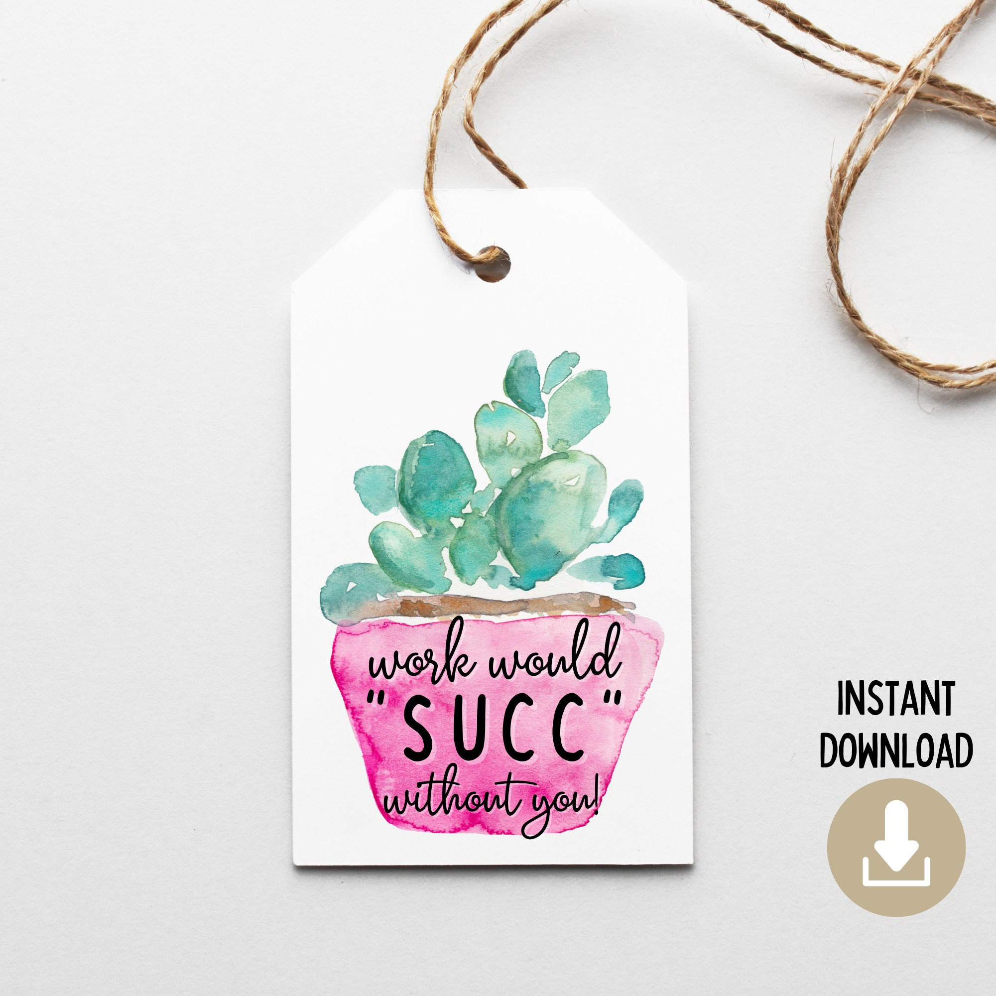 Printable Work Would Succ Without You Gift Tags, Succulent Puns intended for Work Would Succ Without You Printable Free