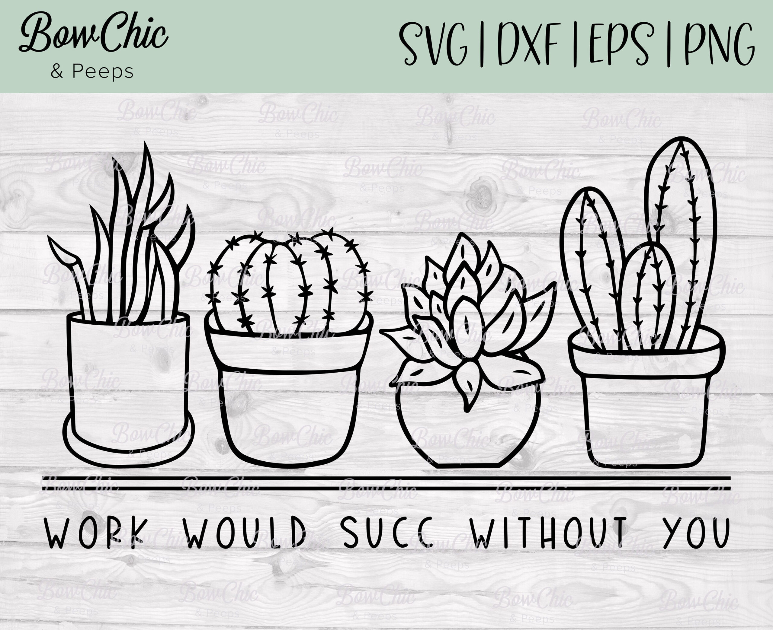 Work Would Succ Without You Svg | Work Would Suck Svg | Plant Svg | Funny Plant Svg | Plant Lady Svg | Garden Svg | Succulent Svg intended for Work Would Succ Without You Printable Free