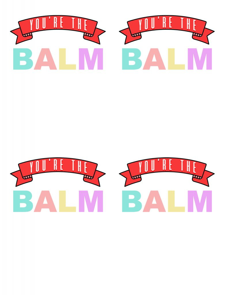 You&amp;#039;Re The Balm Free Valentine&amp;#039;S Printable | All Things Thrifty in Free Printable You are the Balm Printable