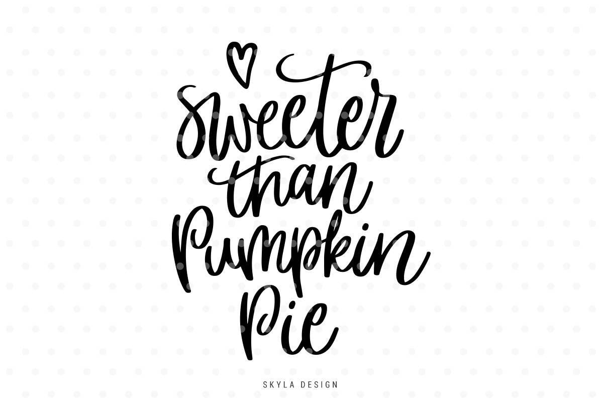 Sweeter Than Pumpkin Pie Svg, Thanksgiving Quote inside Sweeter Than Pumpkin Pie Printable
