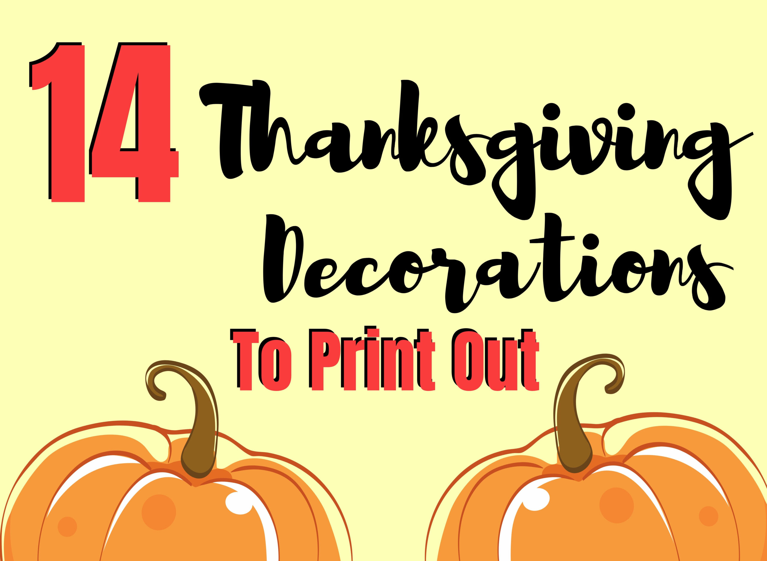 14 Thanksgiving Decorations You Can Print Out - The Peculiar Green throughout Free Thanksgiving Decoration Printables