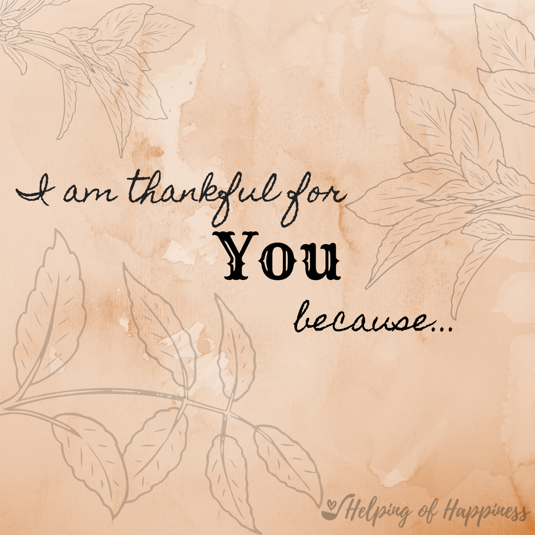 I&amp;#039;M Thankful For You Because. (Printable) — Helping Of Happiness throughout I Am Thankful For You Because Printable