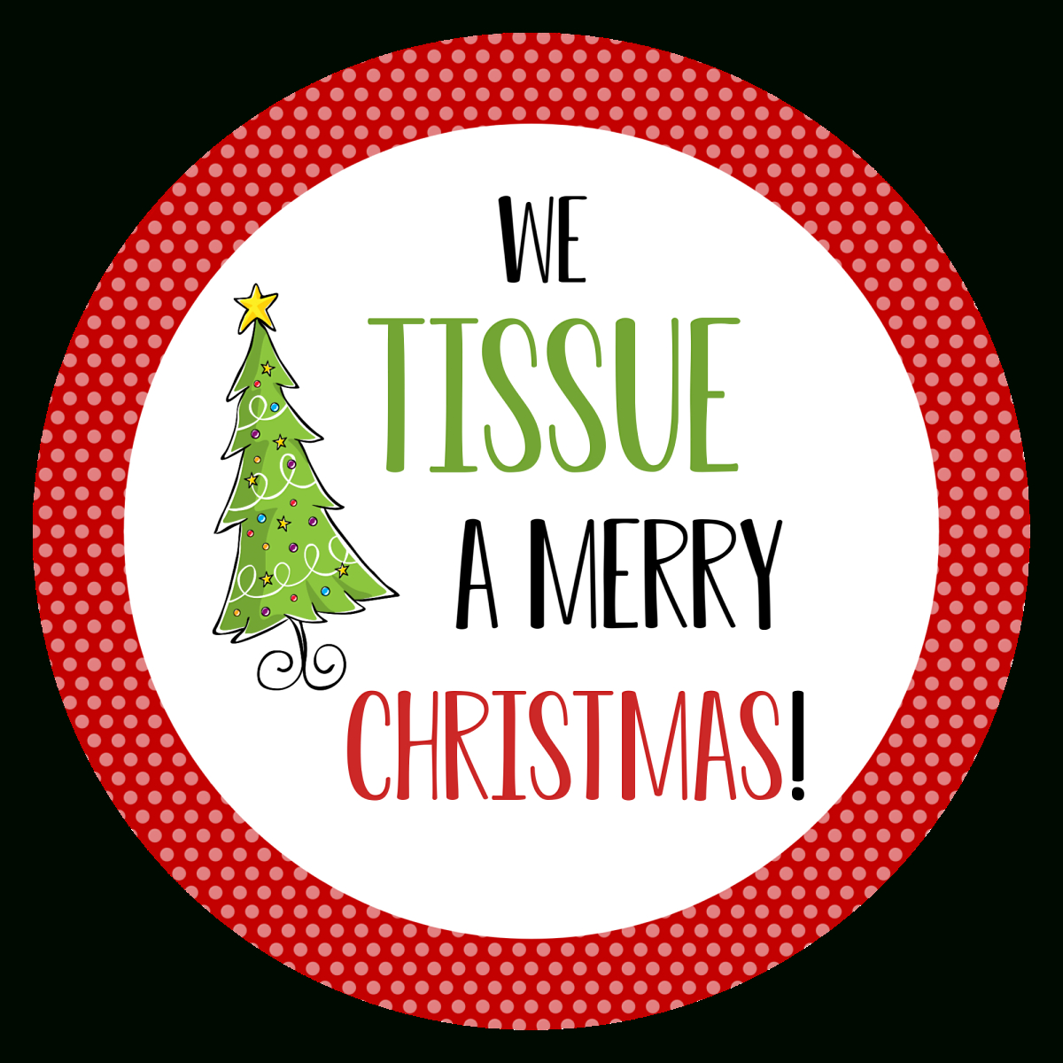 We Tissue A Merry Christmas Neighbor Gift Idea – Fun-Squared throughout We Tissue a Merry Christmas Free Printable