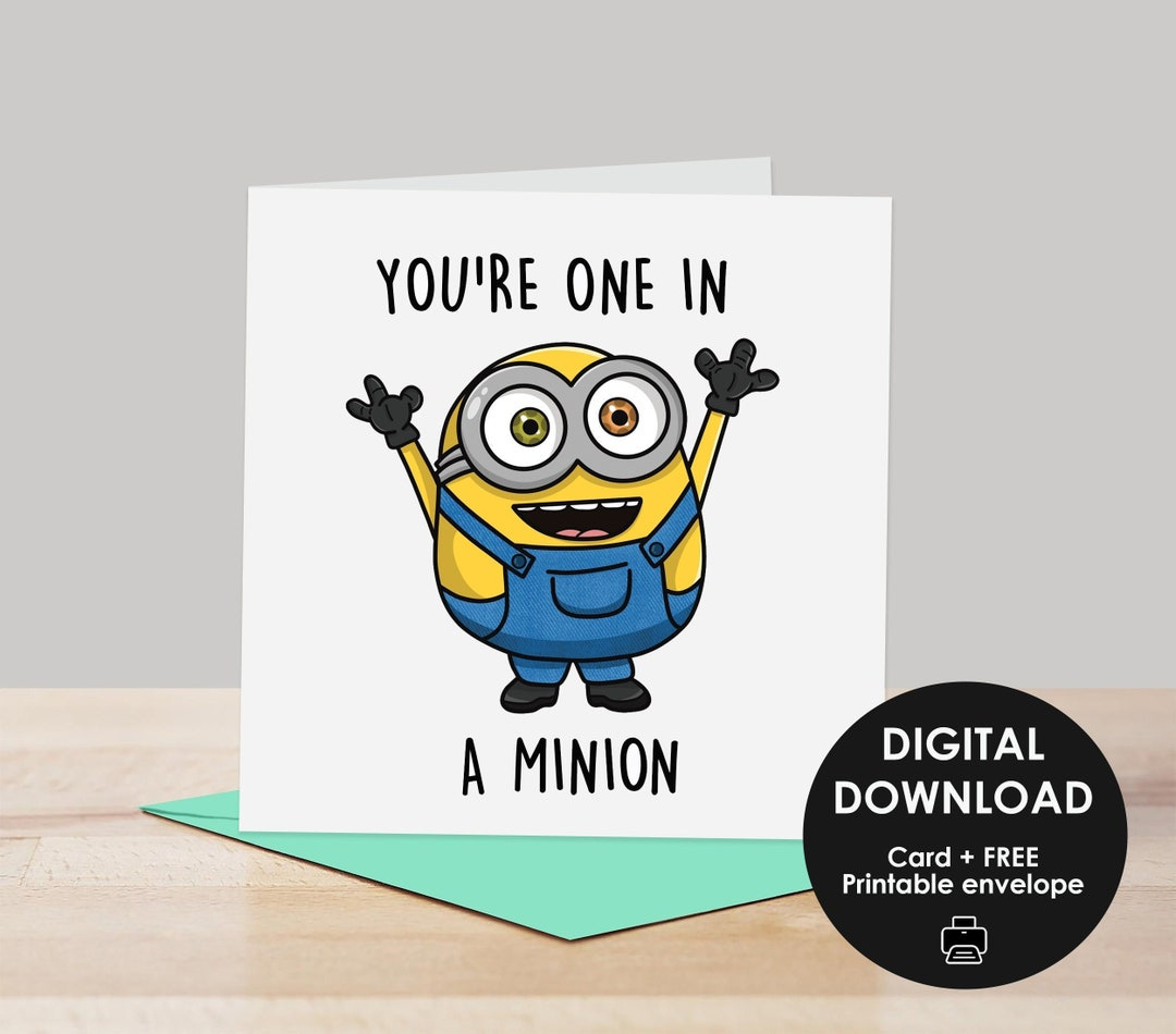 You&amp;#039;Re One In A Minion - Printable Greeting Card, Minions, Minion for Valentine Your One in a Minion Printable